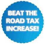 Buy Now to Avoid the Road Tax Increase